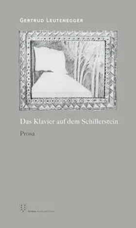 Leutenegger |  Das Klavier auf dem Schillerstein | Buch |  Sack Fachmedien