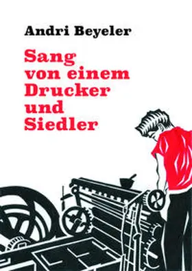 Beyeler |  Sang von einem Drucker und Siedler | Buch |  Sack Fachmedien