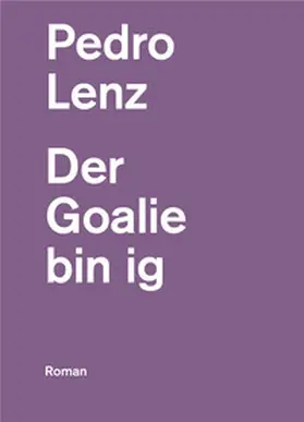 Lenz |  Der Goalie bin ig | Buch |  Sack Fachmedien