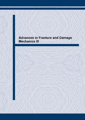 Buchholz / Richard / Aliabadi |  Advances in Fracture and Damage Mechanics III | Sonstiges |  Sack Fachmedien