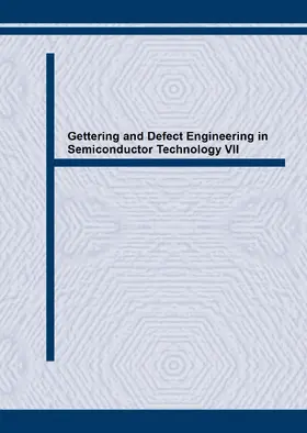 Claeys / Vanhellemont / Richter |  Gettering and Defect Engineering in Semiconductor Technology VII | Sonstiges |  Sack Fachmedien