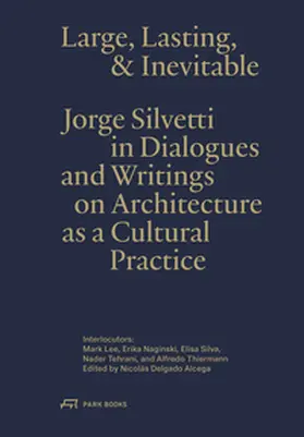 Silvetti / Delgado Alcega |  Large, Lasting and Inevitable | Buch |  Sack Fachmedien