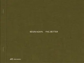Kunstmuseum Olten / Thomas / Messmer |  Begin Again. Fail Better | Buch |  Sack Fachmedien