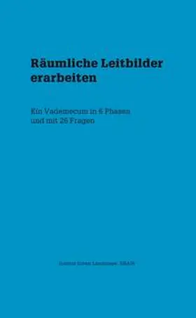 Heussler / ZHAW, Institut Urban Landscape / Jenni |  Räumliche Leitbilder erarbeiten | Buch |  Sack Fachmedien
