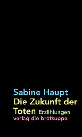 Haupt |  Die Zukunft der Toten | Buch |  Sack Fachmedien