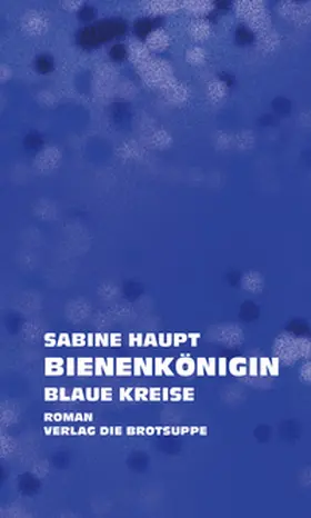 Haupt |  Bienenkönigin. Blaue Kreise | Buch |  Sack Fachmedien