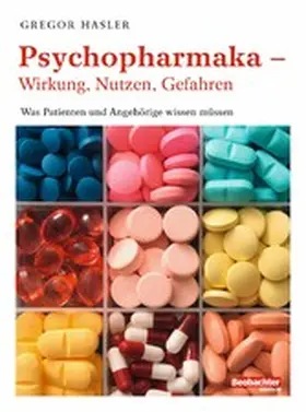 Hasler |  Psychopharmaka – Wirkung, Nutzen, Gefahren | eBook | Sack Fachmedien