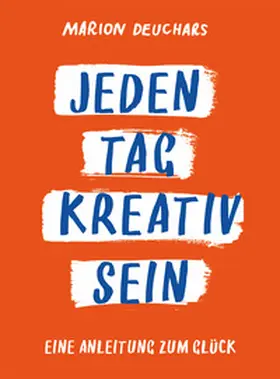 Deuchars |  Jeden Tag kreativ sein | Buch |  Sack Fachmedien