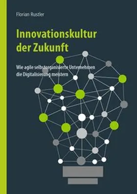 Rustler |  Innovationskultur der Zukunft | Buch |  Sack Fachmedien