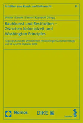 Weller / Kemle / Dreier |  Raubkunst und Restitution - Zwischen Kolonialzeit und Washington Principles | Buch |  Sack Fachmedien