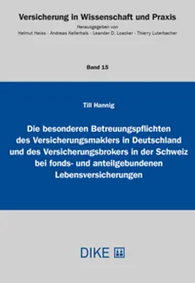 Hannig |  Die besonderen Betreuungspflichten des Versicherungsmaklers in Deutschland und des Versicherungsbrokers in der Schweiz bei fonds- und anteilgebundenen Lebensversicherungen | Buch |  Sack Fachmedien