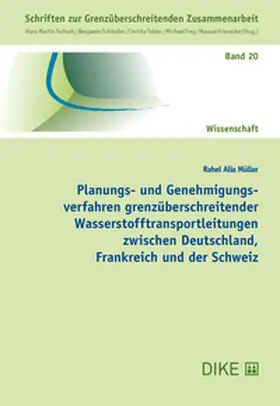 Müller |  Planungs- und Genehmigungsverfahren grenzüberschreitender Wasserstofftransportleitungen zwischen Deutschland, Frankreich und der Schweiz | Buch |  Sack Fachmedien