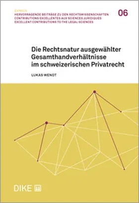 Wendt |  Die Rechtsnatur ausgewählter Gesamthandverhältnisse im schweizerischen Privatrecht | Buch |  Sack Fachmedien