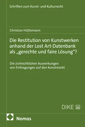 Hüttemann |  Die Restitution von Kunstwerken anhand der Lost-Art-Datenbank als "gerechte und faire Lösung"? | Buch |  Sack Fachmedien