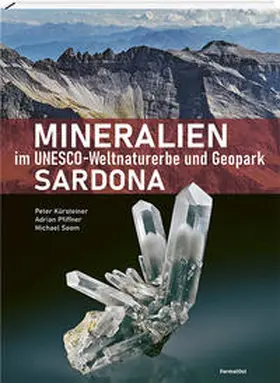 Kürsteiner / Pfiffner / Soom |  Mineralien im Unesco-Weltnaturerbe und Geopark Sardona | Buch |  Sack Fachmedien