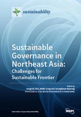 Choi / Song / Myeong |  Sustainable Governance in Northeast Asia Challenges for Sustainable Frontier | Buch |  Sack Fachmedien