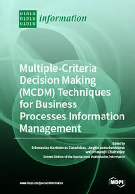 Zavadskas / Antucheviciene / Chatterjee |  Multiple-Criteria Decision-Making (MCDM) Techniques for Business Processes Information Management | Buch |  Sack Fachmedien