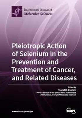 Rustum |  Pleiotropic Action of Selenium in the Prevention and Treatment of Cancer, and Related Diseases | Buch |  Sack Fachmedien