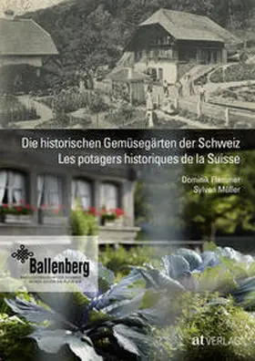 Flammer / Müller |  Die historischen Gemüsegärten der Schweiz Les potagers historiques de la Suisse | Buch |  Sack Fachmedien