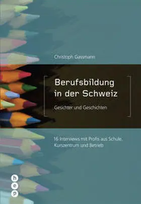 Gassmann | Berufsbildung in der Schweiz - Gesichter und Geschichten | Buch | 978-3-03905-578-4 | sack.de