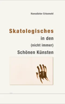 Erbsmehl / Kersten |  Skatologisches in den (nicht immer) Schönen Künsten | Buch |  Sack Fachmedien