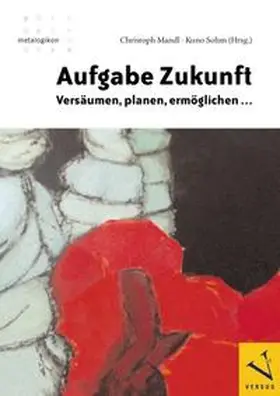 Mandl / Sohm |  Aufgabe Zukunft | Buch |  Sack Fachmedien