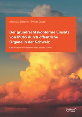 Schefer / Glass |  Der grundrechtskonforme Einsatz von M365 durch öffentliche Organe in der Schweiz | Buch |  Sack Fachmedien