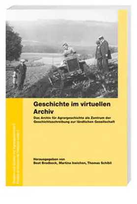 Brodbeck / Ineichen / Schibli |  Geschichte im virtuellen Archiv | Buch |  Sack Fachmedien