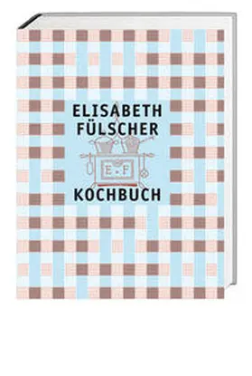 Fülscher / Vögeli / Rigendinger |  Das Fülscher-Kochbuch | Buch |  Sack Fachmedien