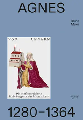 Meier |  Agnes von Ungarn 1280–1364 | eBook | Sack Fachmedien
