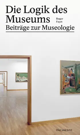 Fayet |  Die Logik des Museums | eBook | Sack Fachmedien