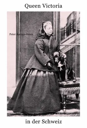 Arengo-Jones / Lichtin |  Queen Victoria in der Schweiz | eBook | Sack Fachmedien