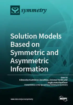 Zavadskas / Antucheviciene / Turskis |  Solution Models Based on Symmetric and Asymmetric Information | Buch |  Sack Fachmedien