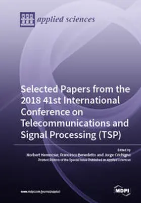 Herencsar / Benedetto / Crichigno |  Selected Papers from the 2018 41st International Conference on Telecommunications and Signal Processing (TSP) | Buch |  Sack Fachmedien