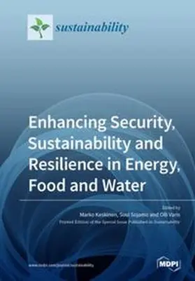 Keskinen / Sojamo / Varis |  Enhancing Security, Sustainability and Resilience in Energy, Food and Water | Buch |  Sack Fachmedien
