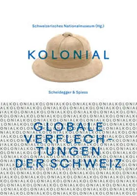 Amrein / Amstad / Bartoletti |  kolonial - Globale Verflechtungen der Schweiz | Buch |  Sack Fachmedien