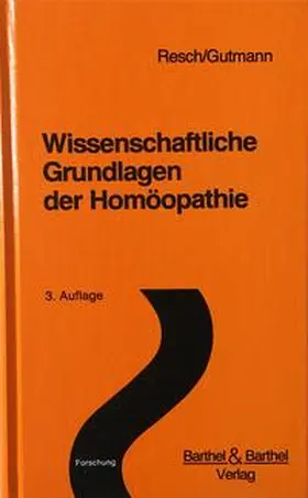 Resch / Gutmann |  Wissenschaftliche Grundlagen der Homöopathie | Buch |  Sack Fachmedien