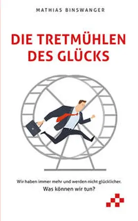 Binswanger |  Die Tretmühlen des Glücks | Buch |  Sack Fachmedien