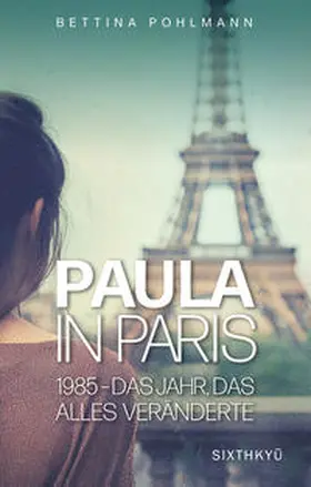 Pohlmann |  Paula in Paris 1985 - Das Jahr, das alles veränderte | eBook | Sack Fachmedien