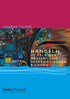 Thumel |  Handeln im Feld der Medien- und informatischen Bildung | Buch |  Sack Fachmedien