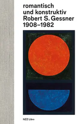 von Waldkirch / Robert S. Gessner Kunststiftung |  romantisch und konstruktiv: Robert S. Gessner 1908–1982 | Buch |  Sack Fachmedien
