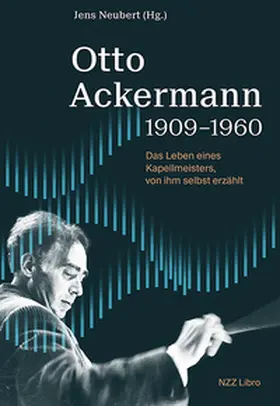 Ackermann / Neubert |  Otto Ackermann (1909–1960) | Buch |  Sack Fachmedien
