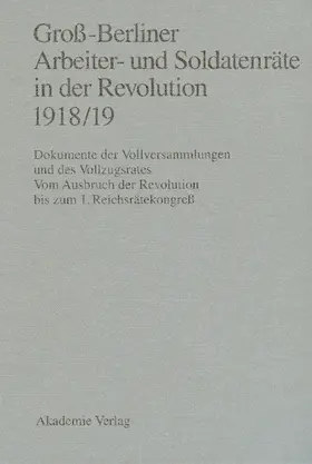Engel / Materna / Holtz |  Groß-Berliner Arbeiter- und Soldatenräte in der Revolution 1918/19 | Buch |  Sack Fachmedien