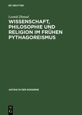 Zhmud |  Wissenschaft, Philosophie und Religion im frühen Pythagoreismus | Buch |  Sack Fachmedien