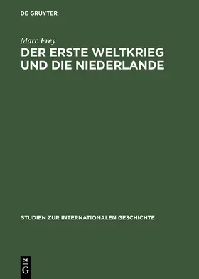 Frey |  Der Erste Weltkrieg und die Niederlande | Buch |  Sack Fachmedien