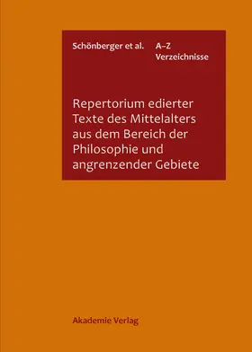 Schönberger / Quero Sánchez / Berges |  Repertorium edierter Texte des Mittelalters aus dem Bereich der Philosophie und angrenzender Gebiete | Buch |  Sack Fachmedien