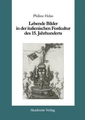 Helas |  Lebende Bilder in der italienischen Festkultur des 15. Jahrhunderts | Buch |  Sack Fachmedien