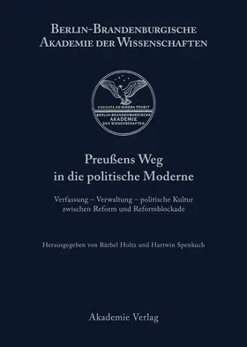 Spenkuch / Holtz |  Preußens Weg in die politische Moderne | Buch |  Sack Fachmedien