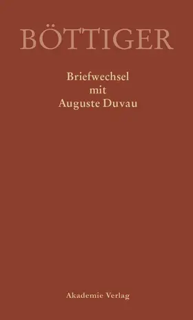 Gerlach / Sternke |  Karl August Böttiger – Briefwechsel mit Auguste Duvau | Buch |  Sack Fachmedien