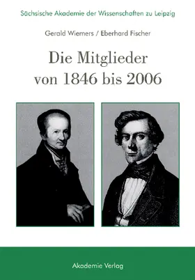 Wiemers / Fischer |  Sächsische Akademie der Wissenschaften zu Leipzig. Die Mitglieder von 1846 bis 2006 | Buch |  Sack Fachmedien